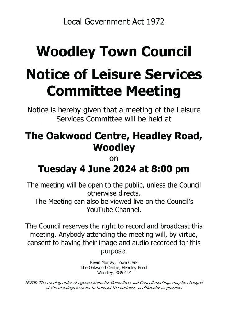 Notice of Leisure Services Committee Meeting to be held on 4 June 2024 at 8pm at the Oakwood Centre, Headley Road, Woodley