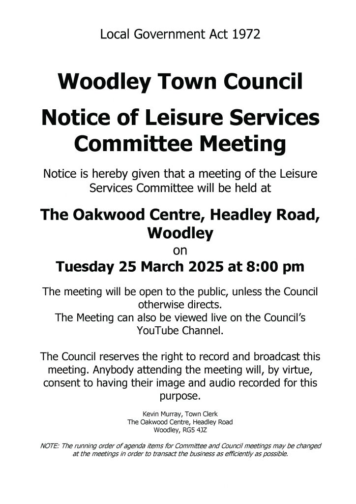 Notice of a meeting of Woodley Town Council's Leisure Services Committee taking place at the Oakwood Centre in Woodley on Tuesday 25 March 2025 at 8pm