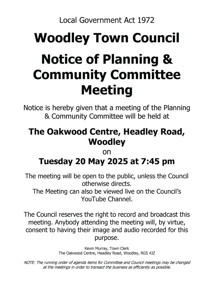 Notice of a meeting of Woodley Town Council's Planning & Community Committee taking place on 20 May 2025 at 7:45pm at the Oakwood Centre
