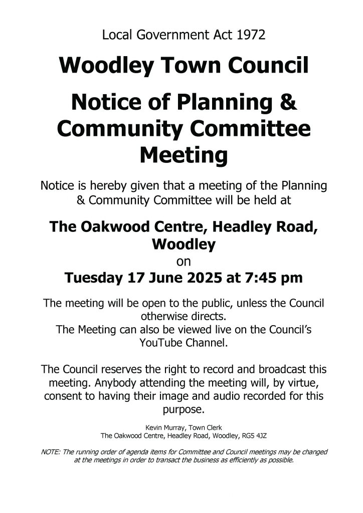 Notice of a meeting of Woodley Town Council's Planning & Community Committee taking place at the Oakwood Centre, Woodley, on Tuesday 17 June 2025 at 7:45pm