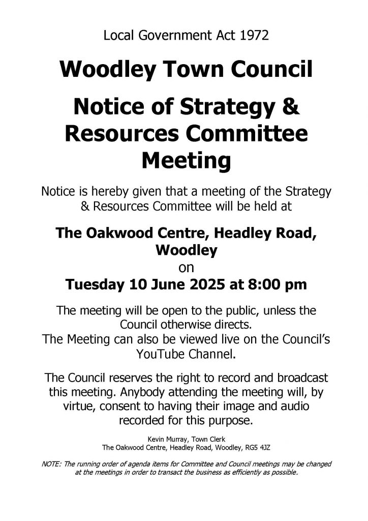 Notice of a meeting of Woodley Town Council's Strategy & Resources Committee at the Oakwood Centre on the 10th June 2025 at 8PM.